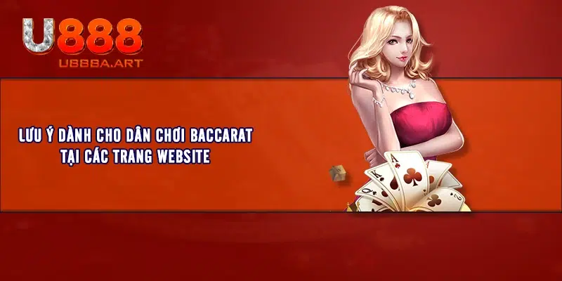 Lưu ý dành cho dân chơi Baccarat tại các trang website 