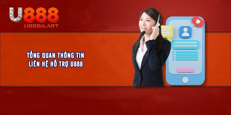 Tổng quan thông tin liên hệ hỗ trợ U888